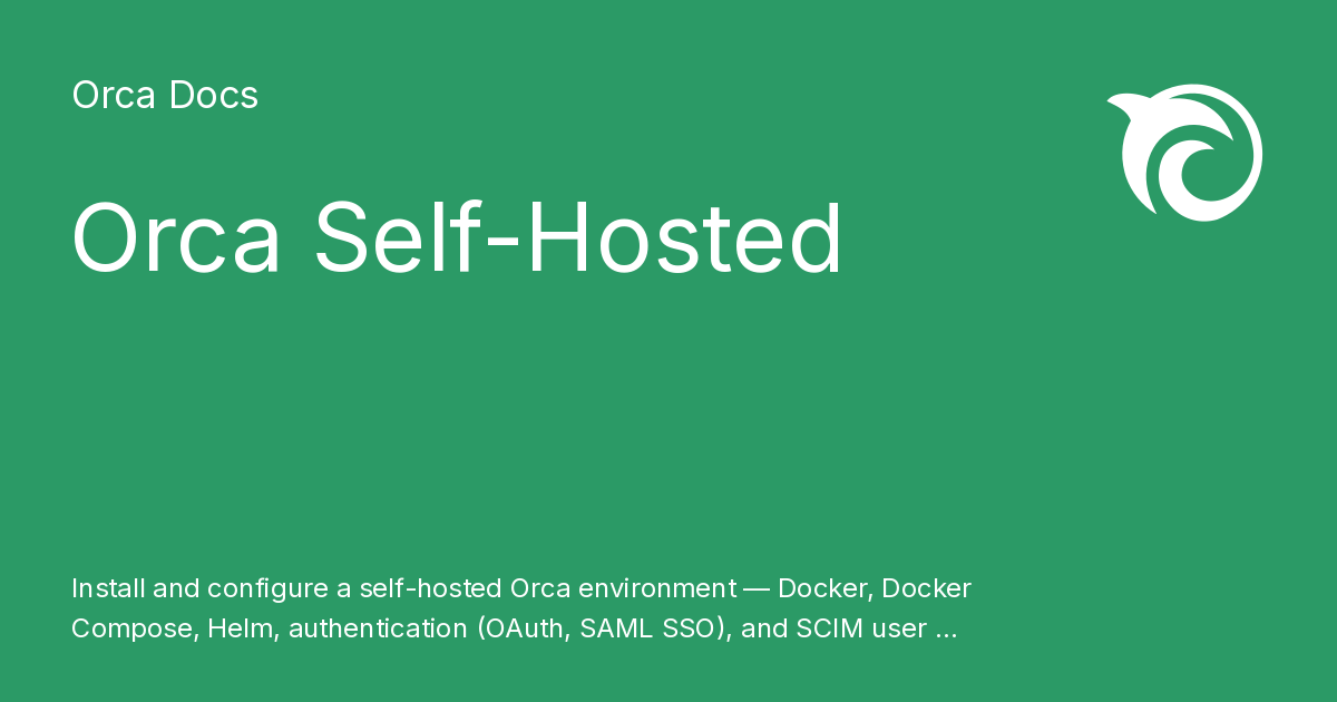 Orca Self-Hosted - Orca Docs
