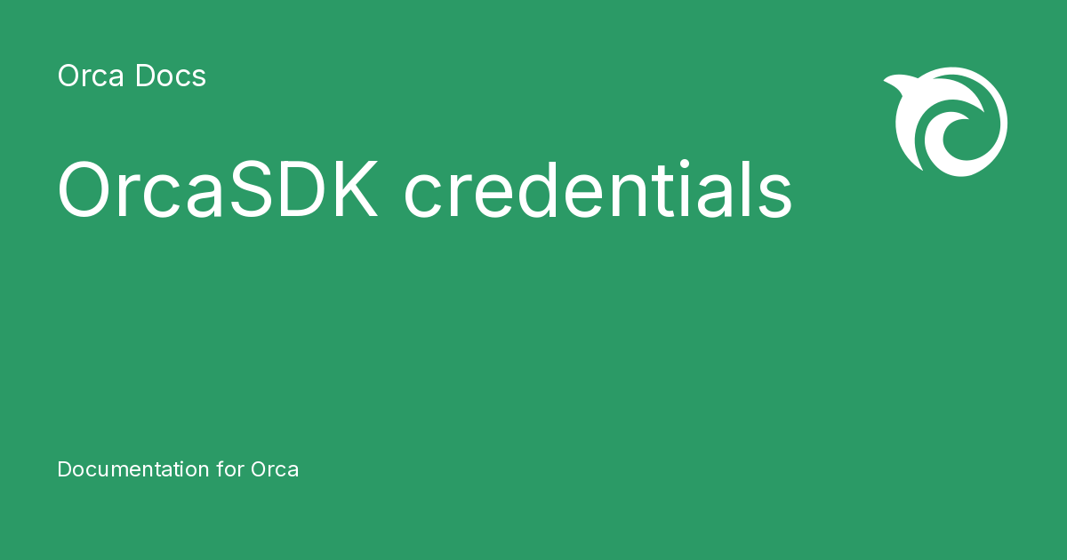 OrcaSDK credentials - Orca Docs