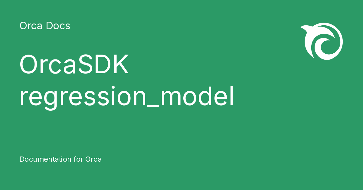 OrcaSDK regression_model - Orca Docs